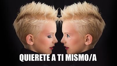 quiérete a ti mismo/a